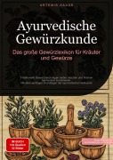 Cover-Bild zum Titel 'Ayurvedische Gewürzkunde: Das große Gewürzlexikon für Kräuter und Gewürze' von 'Artemis Saage'