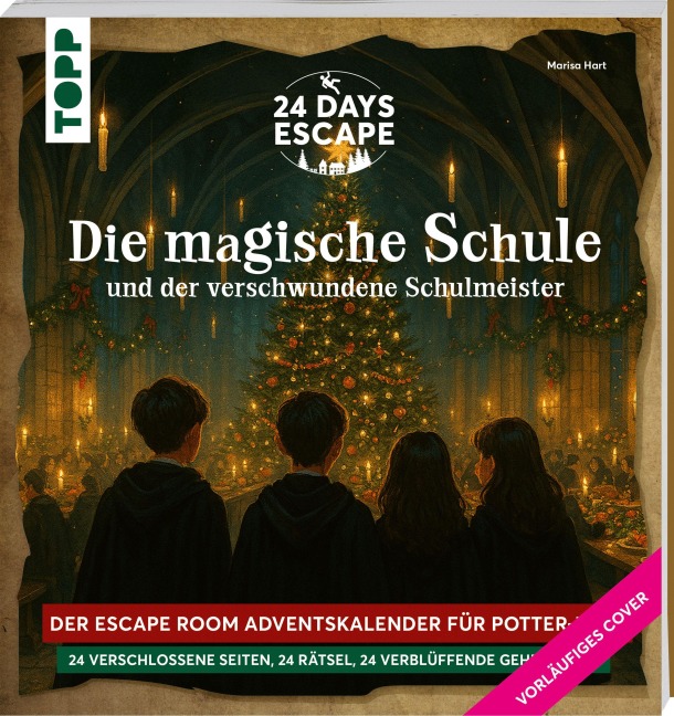 24 DAYS ESCAPE - Der Escape Room Adventskalender für Potter-Fans: Der verschwundene Schulmeister - Marisa Hart, Joel Müseler