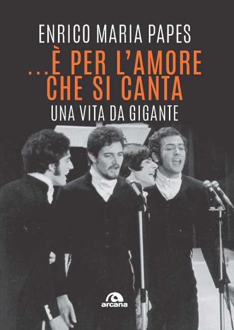 ...È per l'amore che si canta. Una vita da gigante - Enrico Maria Papes