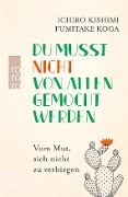 Du musst nicht von allen gemocht werden - Ichiro Kishimi, Fumitake Koga