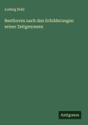 Cover-Bild zum Titel 'Beethoven nach den Schilderungen seiner Zeitgenossen' von 'Ludwig Nohl'