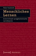 Cover-Bild zum Titel 'Menschliches Lernen' von 'Peter Faulstich (verst.'