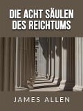 Cover-Bild zum Titel 'Die acht säulen des Reichtums (Übersetzt)' von 'James Allen'