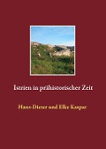 Cover-Bild zum Titel 'Istrien in prähistorischer Zeit' von 'Hans-Dieter Kaspar, Elke Kaspar'