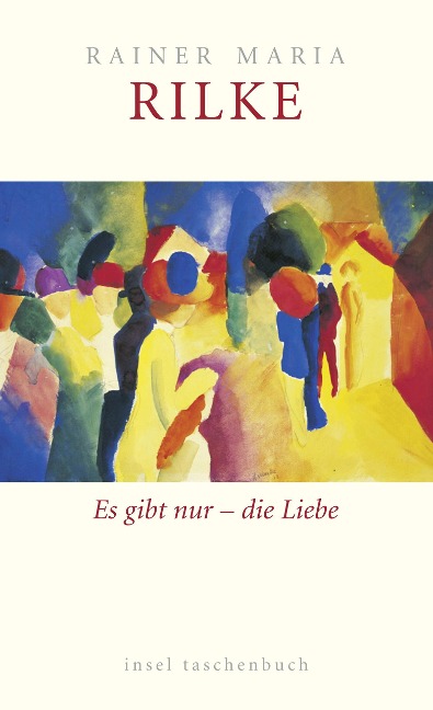 Es gibt nur - die Liebe - Rainer Maria Rilke
