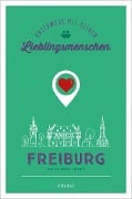 Freiburg. Unterwegs mit deinen Lieblingsmenschen - Maria-Xenia Hardt