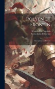 Cover-Bild zum Titel 'Polyen Et Frontin: Stratagêmes De Frontin' von 'Sextus Julius Frontinus, Sextus Julius Polyaenus'