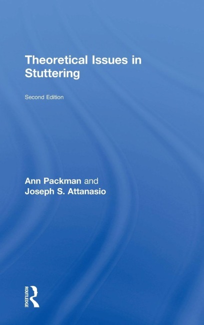 Theoretical Issues in Stuttering - Ann Packman, Joseph S. Attanasio