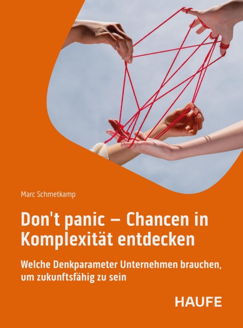 Don't Panic - Chancen in Komplexität entdecken - Marc Schmetkamp