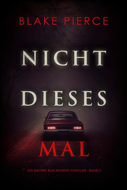 Nicht dieses Mal (Ein Rachel Blackwood Thriller - Band 2) - Blake Pierce