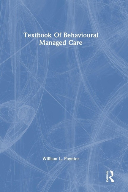 Textbook Of Behavioural Managed Care - William L. Poynter