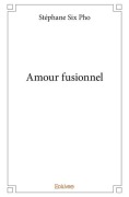 Cover-Bild zum Titel 'Amour fusionnel' von 'Stéphane Six Pho'