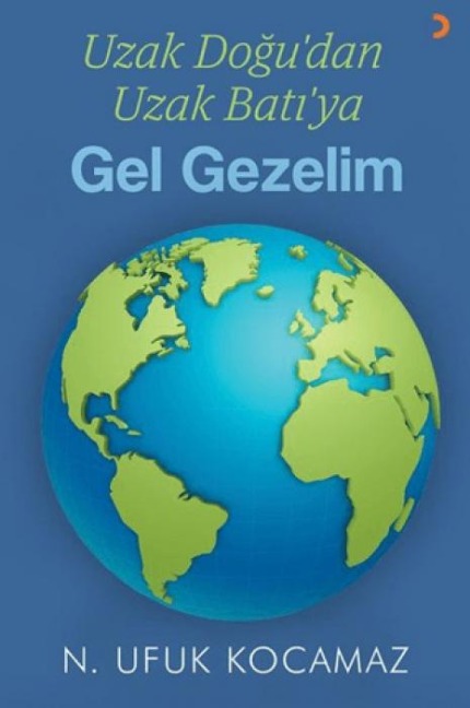 Uzak Dogudan Uzak Batiya Gel Gezelim - N. Ufuk Kocamaz