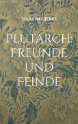 Cover-Bild zum Titel 'Plutarch: Freunde und Feinde' von 'Marion Giebel'