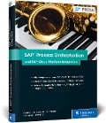 Cover-Bild zum Titel 'SAP Process Orchestration und SAP Cloud Platform Integration' von 'Marcus Banner, Olaf Glebsattel, Raffael Herrmann, Abdeljalil Labrache, Christian Niermann'