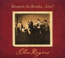 Between the breaks live (remas - Stan Rogers