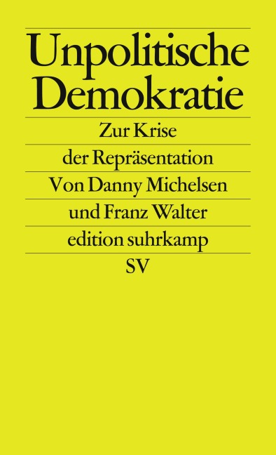 Unpolitische Demokratie - Danny Michelsen, Franz Walter