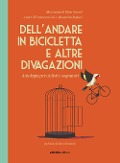 Cover-Bild zum Titel 'Dell'andare in bicicletta e altre divagazioni. Antologia per ciclisti e sognatori' von ''
