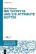 Cover-Bild zum Titel 'Ibn Taymiyya und die Attribute Gottes' von 'Farid Suleiman'