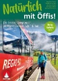 Natürlich mit Öffis! Die besten Bergtouren ab München mit Bahn und Bus - Michael Vitzthum, Angelika Feiner, Heidemarie Isele, Rüdiger Köhler, Andreas Kaiser