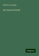 Der Zweck im Recht - Rudolf Von Jhering