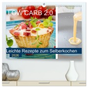 Cover-Bild zum Titel 'Low Carb 2.0 - Leichte Rezepte zum Selberkochen (hochwertiger Premium Wandkalender 2026 DIN A2 quer), Kunstdruck in Hochglanz' von 'Carmen Steiner'