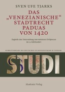 Cover-Bild zum Titel 'Das Venezianische Stadtrecht Paduas von 1420' von 'Sven Ufe Tjarks'