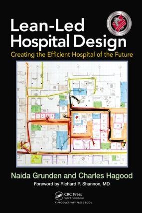Lean-Led Hospital Design - Naida Grunden, Charles Hagood