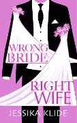 Wrong Bride Right Wife - Jessika Klide