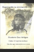 Cover-Bild zum Titel 'Esperando la revolución' von 'Gustavo Gac-Artigas'
