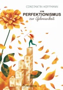 Cover-Bild zum Titel 'Vom Perfektionismus zur Gelassenheit' von 'Constantin Hoffmann, Constantin Hoffmann'