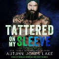 Tattered on My Sleeve Lib/E - Autumn Jones Lake