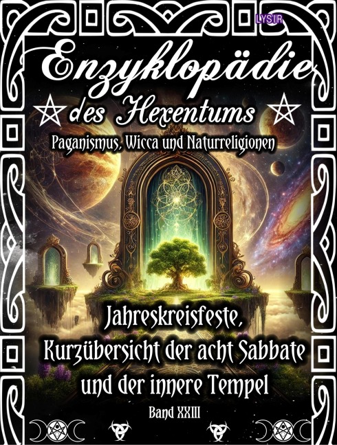 Enzyklopädie des Hexentums - Jahreskreisfeste, Kurzübersicht der acht Sabbate und der innere Tempel - Band 23 - Frater Lysir