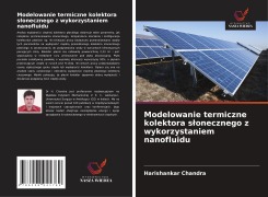 Cover-Bild zum Titel 'Modelowanie termiczne kolektora s¿onecznego z wykorzystaniem nanofluidu' von 'Harishankar Chandra'