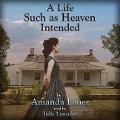 Cover-Bild zum Titel 'A Life Such as Heaven Intended' von 'Amanda Lauer'