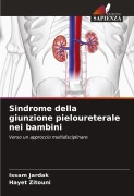 Cover-Bild zum Titel 'Sindrome della giunzione pieloureterale nei bambini' von 'Issam Jardak, Hayet Zitouni'