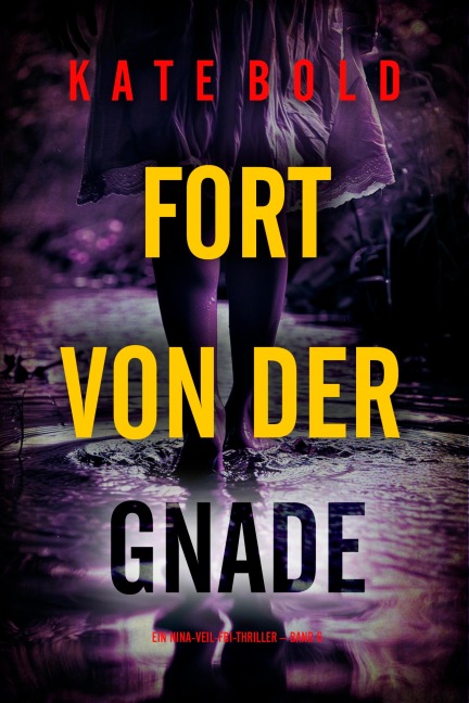 Fort von der Gnade (Ein Nina-Veil-FBI-Thriller - Band 6) - Kate Bold
