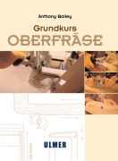 Cover-Bild zum Titel 'Grundkurs Oberfräse' von 'Anthony Bailey'