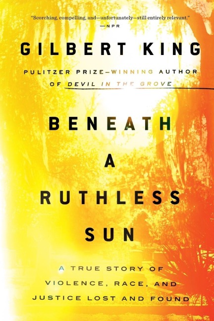 Beneath a Ruthless Sun - Gilbert King