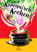 Cover-Bild zum Titel 'Koreanisch Kochen!' von 'Robin Ha'