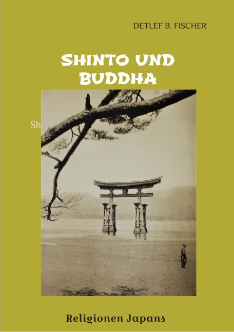 Shinto und Buddha - Detlef B. Fischer