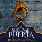 Cover-Bild zum Titel 'La sublime puerta' von 'Jesús Sánchez Adalid'