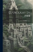 Cover-Bild zum Titel 'El Uruguay En 1904' von 'Carlos Roxlo'