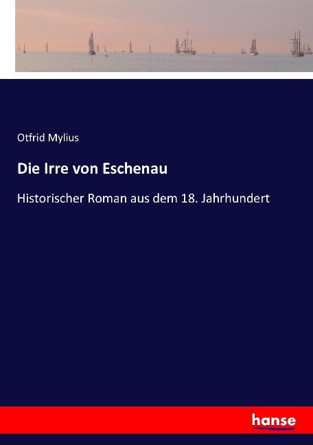 Die Irre von Eschenau - Otfrid Mylius