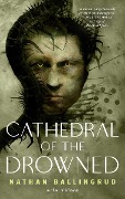 Cover-Bild zum Titel 'Cathedral of the Drowned' von 'Nathan Ballingrud'