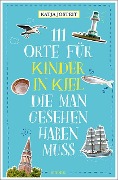 111 Orte für Kinder in Kiel, die man gesehen haben muss - Katja Josteit