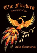 The Firebird: Adventure One (Adventures of Alex and Katie, #1) - Julia Gousseva