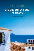 Cover-Bild zum Titel 'Liebe und Tod in Blau' von 'Thomas Lojek'