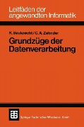 Cover-Bild zum Titel 'Grundzüge der Datenverarbeitung' von 'Kurt Bauknecht, Carl August Zehnder'