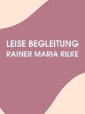 Cover-Bild zum Titel 'Leise Begleitung' von 'Rainer Maria Rilke'